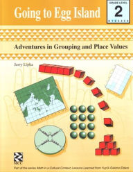 Title: Going to Egg Island: Adventures in Grouping and Place Values (Math in a Cultural Context: Lessons Learned from Yup'ik Eskimo Elders Series), Author: Jerry Lipka