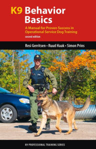 Title: K9 Behavior Basics: A Manual for Proven Success in Operational Service Dog Training, Author: Resi Gerritsen