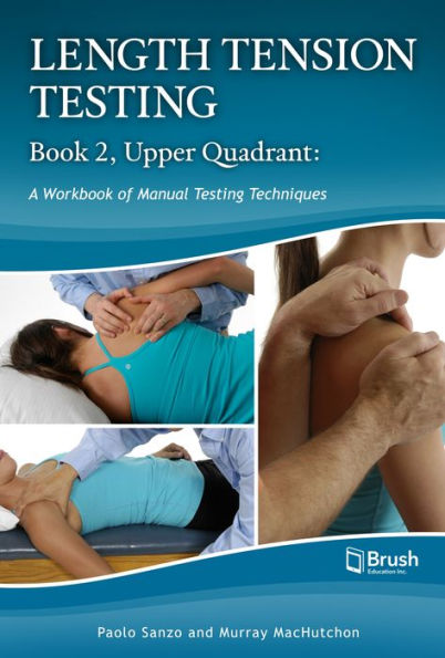 Length Tension Testing Book 2, Upper Quadrant: A Workbook of Manual Therapy Techniques