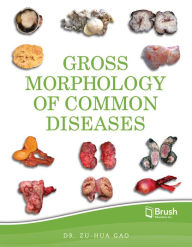 Title: Gross Morphology of Common Diseases, Author: Zu-hua Gao