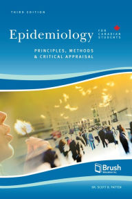 Title: Epidemiology for Canadian Students: Principles, Methods, and Critical Appraisal, Author: Scott Patten