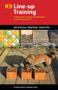 Title: K9 Line-up Training: A Manual for Suspect Identification and Detection Work, Author: Resi Gerritsen