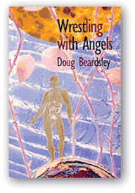 Title: Wrestling with Angels: New and Selected Poems 1960-1995, Author: Doug Beardsley