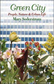 Title: Green City: People, Nature, & Urban Life, Author: Mary Soderstrom