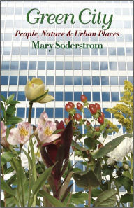 Title: Green City: People, Nature, and Urban Places, Author: Mary Soderstrom