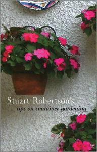 Title: Stuart Robertson on Container Gardening, Author: Stuart Robertson