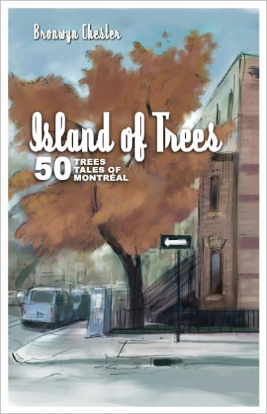 Island of Trees: 50 Trees, Tales Montreal