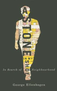 Title: A Stone in My Shoe: In Search of Neighborhood, Author: George Ellenbogen