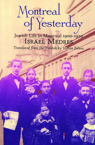 Montreal of Yesterday: Jewish Life in Montreal 1900-1923