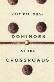 Title: Dominoes at the Crossroads, Author: Kaie Kellough