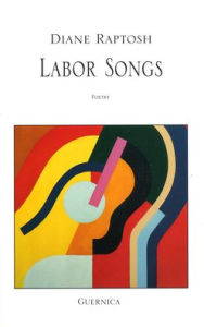 Title: Labor Songs, Author: Diane Raptosh