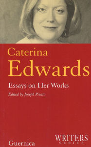 Title: Caterina Edwards: Essays on Her Works, Author: Joseph Pivato