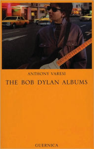 Title: The Bob Dylan Albums, Author: Anthony Varesi