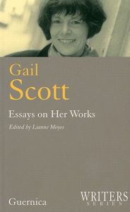 Title: Gail Scott: Essays on Her Works (Writers Series #11), Author: Lianne Moyes