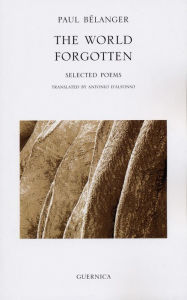 Title: World Forgotten: Selected Poems 1989-1996, Author: PAUL BELANGER