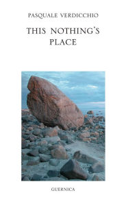 Title: This Nothing's Place: Selected Poems, Author: PASQUALE VERDICCHIO