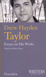 Title: Drew Hayden Taylor: Essays of His Works, Author: ROBERT NUNN