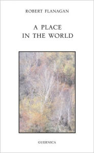 Title: A Place in the World, Author: Robert Flanagan