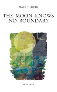 Title: The Moon Knows No Boundary, Author: Mary Tilberg