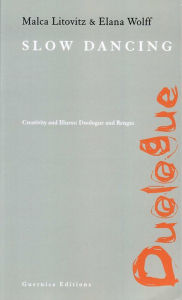 Title: Slow Dancing: Creativity and Illness: Duologue and Rengas, Author: Malca Litovitz