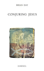 Title: Conjuring Jesus, Author: Brian Day