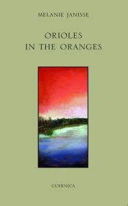 Title: Orioles in the Oranges, Author: Melanie Janisse