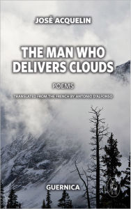 Title: The Man Who Delivers Clouds, Author: José Acquelin