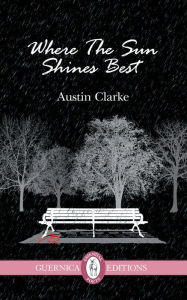 Title: Where the Sun Shines Best, Author: Austin Clarke