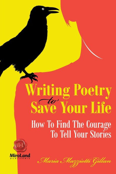 Writing Poetry To Save Your Life: How Find The Courage Tell Stories