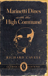 Title: Marinetti Dines with the High Command, Author: Richard  Cavell