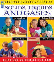 Title: Solids, Liquids and Gases, Author: Ontario Science Centre
