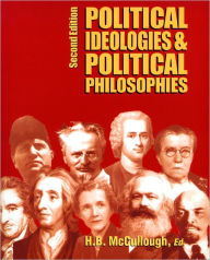 Title: Political Ideologies and Political Philosophies / Edition 2, Author: H. B. McCullough