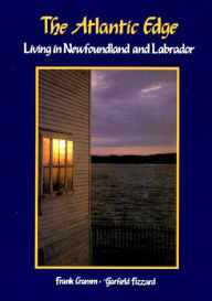Title: The Atlantic Edge: Living in Newfoundland & Labrador, Author: Frank Cramm