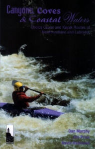 Title: Canyons Coves and Coastal Waters: Canoe and Kayak Routes of Newfoundland and Labrador, Author: Kevin Redmond