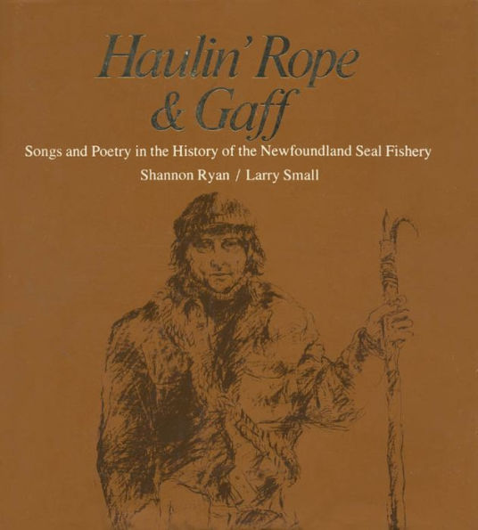 Haulin' Rope & Gaff: Songs and Poetry in the History of the Newfoundland Seal Fishery