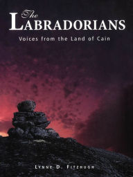 Title: The Labradorians: Voices from the Land of Cain, Author: Lynne Fitzhugh