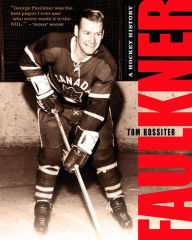 Title: Faulkner: A Hockey History, Author: T.P. Rossiter