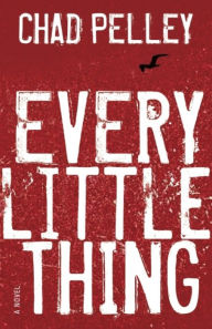 Title: Every Little Thing, Author: Chad Pelley