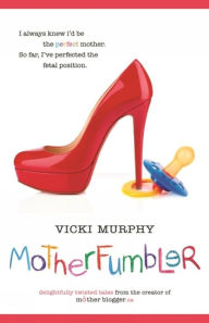 Title: MotherFumbler, Author: Vicki Murphy