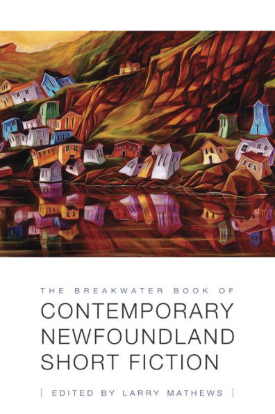 The Breakwater Book of Contemporary Newfoundland Short Fiction