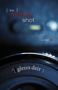 Title: The Money Shot, Author: Glenn Deir