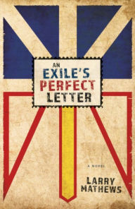 Title: An Exile's Perfect Letter, Author: Larry Mathews