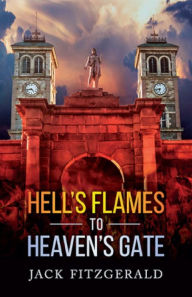 Title: Hell's Flames to Heaven's Gate: A History of the Roman Catholic Church in Newfoundland, Author: Jack Fitzgerald