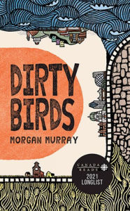 Title: Dirty Birds, Author: Morgan Murray