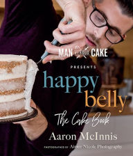 Title: Happy Belly: The Cake Book, Author: Aaron McInnis