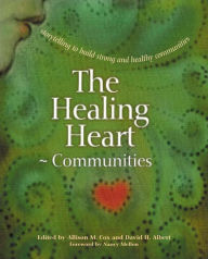 Title: The Healing Heart for Communities: Storytelling for Strong and Healthy Communities, Author: Allison M. Cox