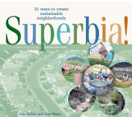 Title: Superbia!: 31 Ways to Create Sustainable Neighborhoods, Author: Dan Chiras