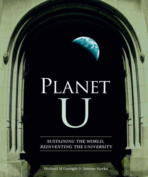 Planet U: Sustaining the World, Reinventing the University