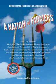 Title: A Nation of Farmers: Defeating the Food Crisis on American Soil, Author: Sharon Astyk