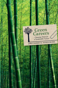 Title: Green Careers: Choosing Work for a Sustainable Future, Author: Jim Cassio